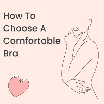 How To Choose A Comfortable Bra
